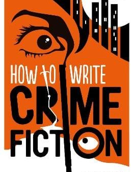 Sarah Williams: How To Write Crime Fiction [2015] paperback For Discount