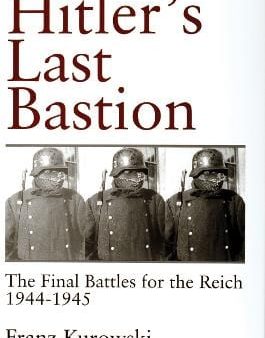 Franz Kurowski: Hitler s Last Bastion [1998] hardback Discount