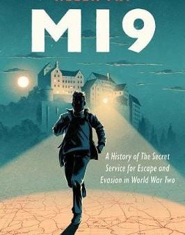 MI9: A History of the Secret Service for Escape and Evasion in World War Two For Sale