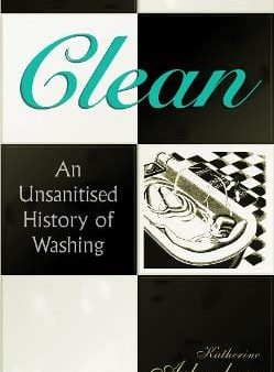 Clean: An Unsanitised History of Washing on Sale