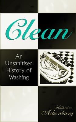 Clean: An Unsanitised History of Washing on Sale