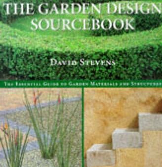 The Garden Design Sourcebook: The Essential Guide to Garden Materials and Structures For Discount