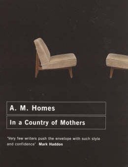 A M Homes: In a Country of Mothers [2006] paperback Online